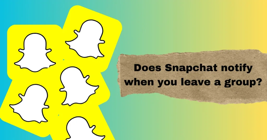 Does Snapchat notify when you leave a group