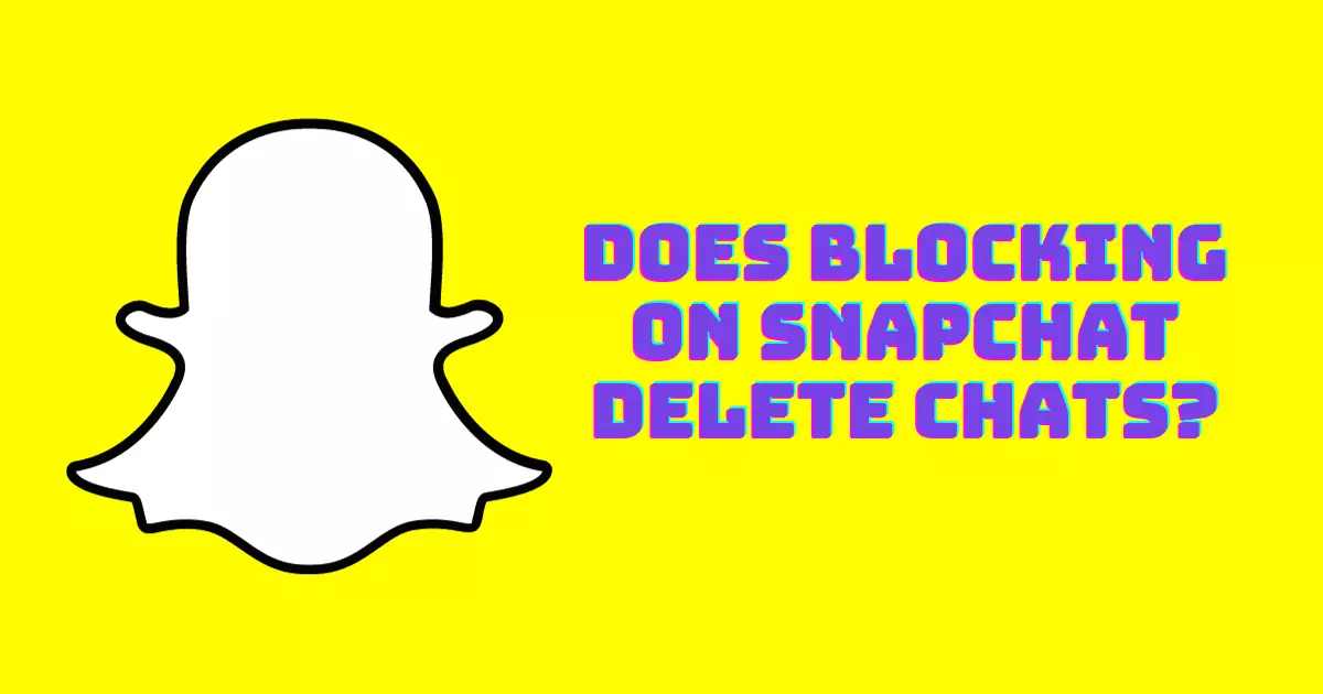 Does blocking on Snapchat delete chats