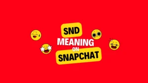 What does SND mean on Snapchat